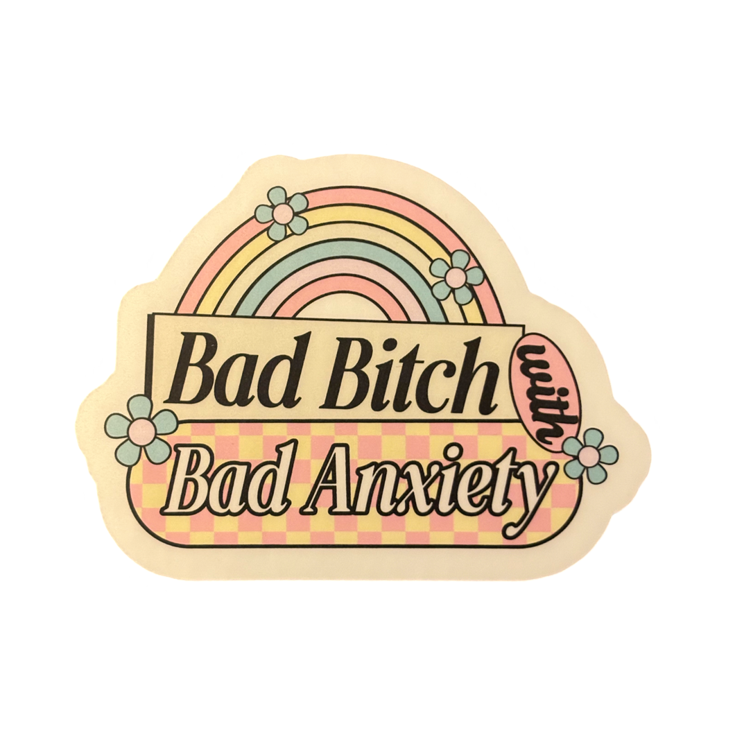 Bad B*tch, Bad Anxiety