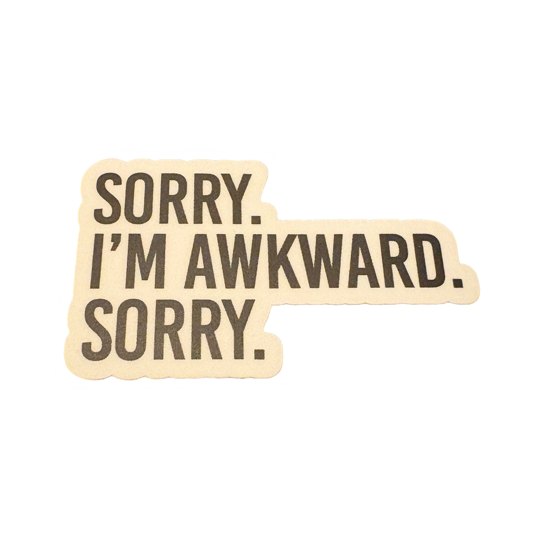 Sorry. I’m Awkward